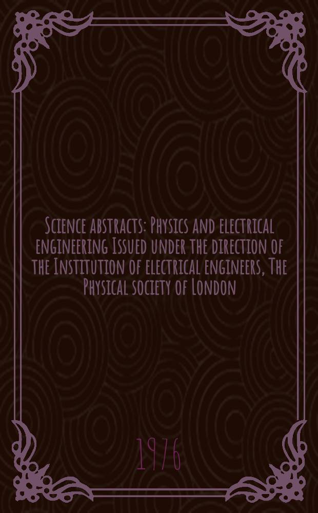 Science abstracts : Physics and electrical engineering Issued under the direction of the Institution of electrical engineers, The Physical society of London. Vol.79, №1044