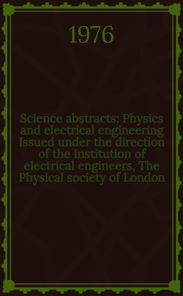 Science abstracts : Physics and electrical engineering Issued under the direction of the Institution of electrical engineers, The Physical society of London. Vol.79, №1051