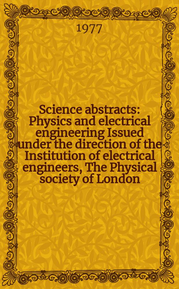 Science abstracts : Physics and electrical engineering Issued under the direction of the Institution of electrical engineers, The Physical society of London. Vol.80, №1060