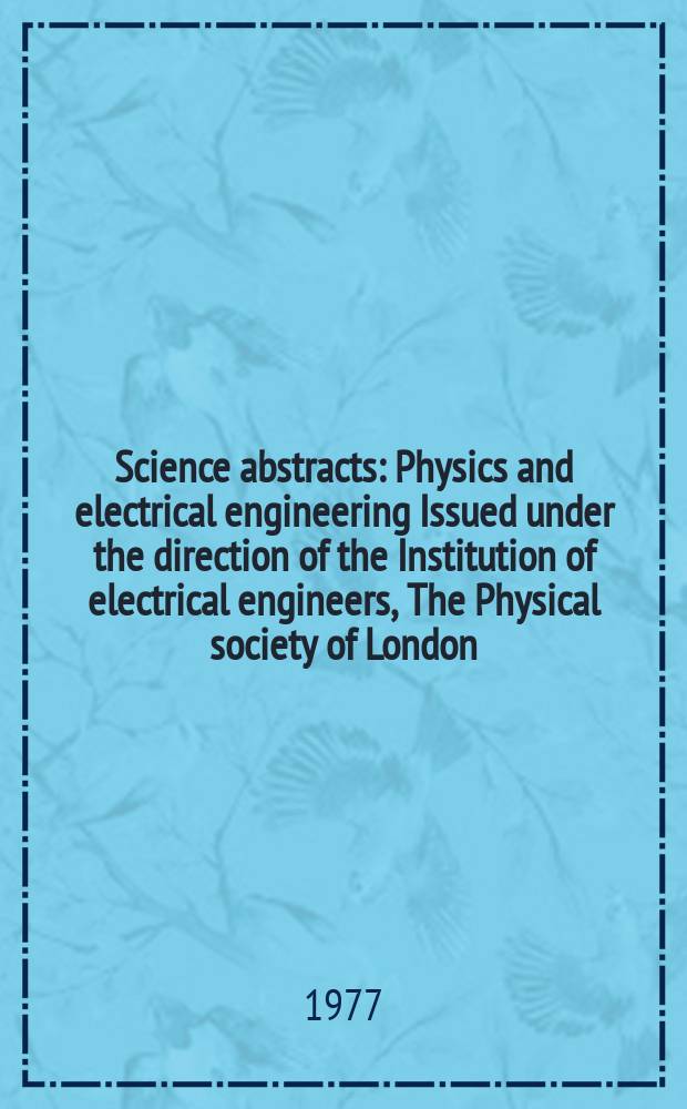 Science abstracts : Physics and electrical engineering Issued under the direction of the Institution of electrical engineers, The Physical society of London. Vol.80, №1073