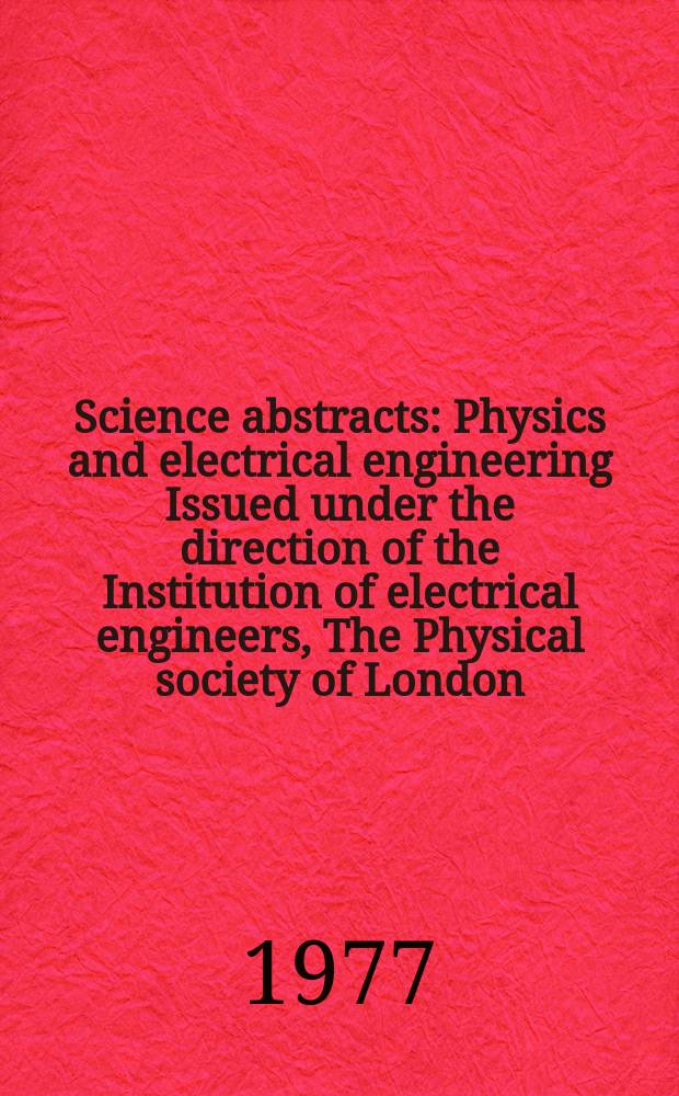 Science abstracts : Physics and electrical engineering Issued under the direction of the Institution of electrical engineers, The Physical society of London. Vol.80, №1078