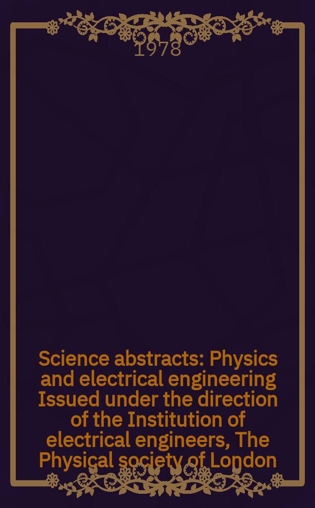 Science abstracts : Physics and electrical engineering Issued under the direction of the Institution of electrical engineers, The Physical society of London. Vol.81, №1087