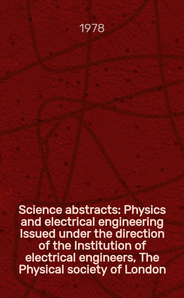 Science abstracts : Physics and electrical engineering Issued under the direction of the Institution of electrical engineers, The Physical society of London. Vol.81, №1090