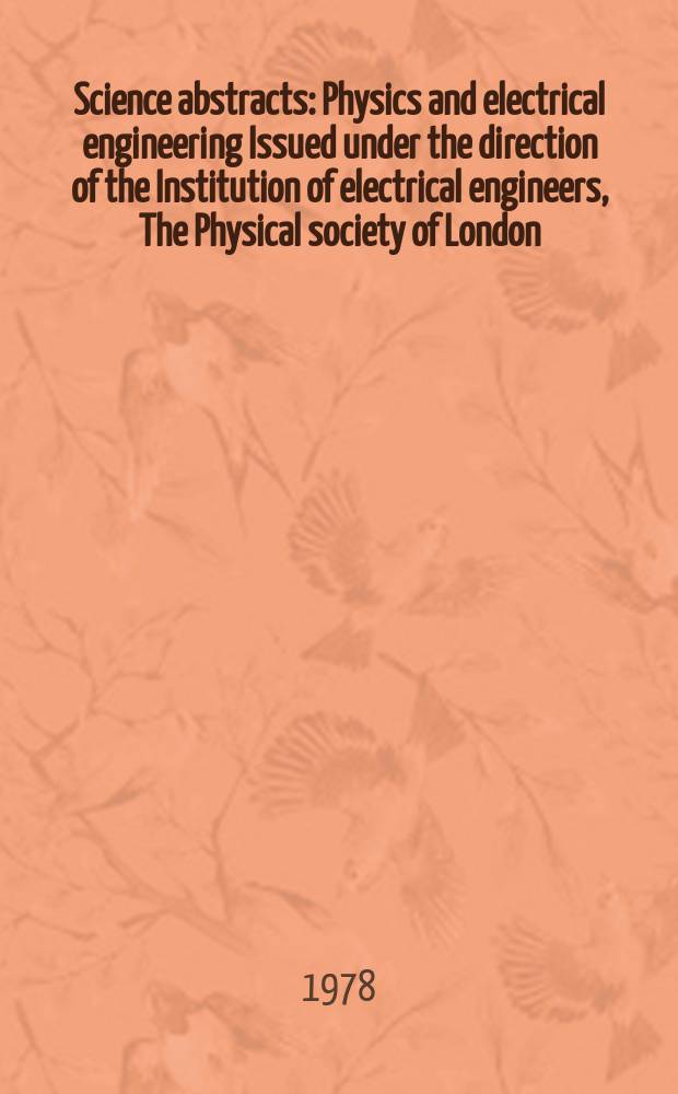 Science abstracts : Physics and electrical engineering Issued under the direction of the Institution of electrical engineers, The Physical society of London. Vol.81, №1091