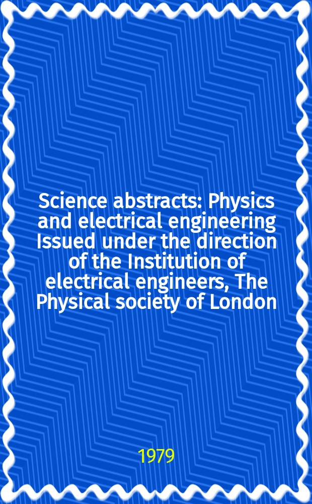 Science abstracts : Physics and electrical engineering Issued under the direction of the Institution of electrical engineers, The Physical society of London. Vol.82, Указатель