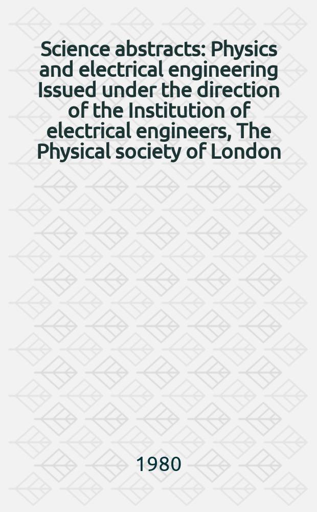 Science abstracts : Physics and electrical engineering Issued under the direction of the Institution of electrical engineers, The Physical society of London. Vol.83, №1139