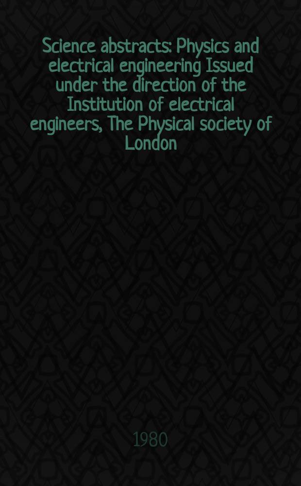 Science abstracts : Physics and electrical engineering Issued under the direction of the Institution of electrical engineers, The Physical society of London. Vol.83, №1143