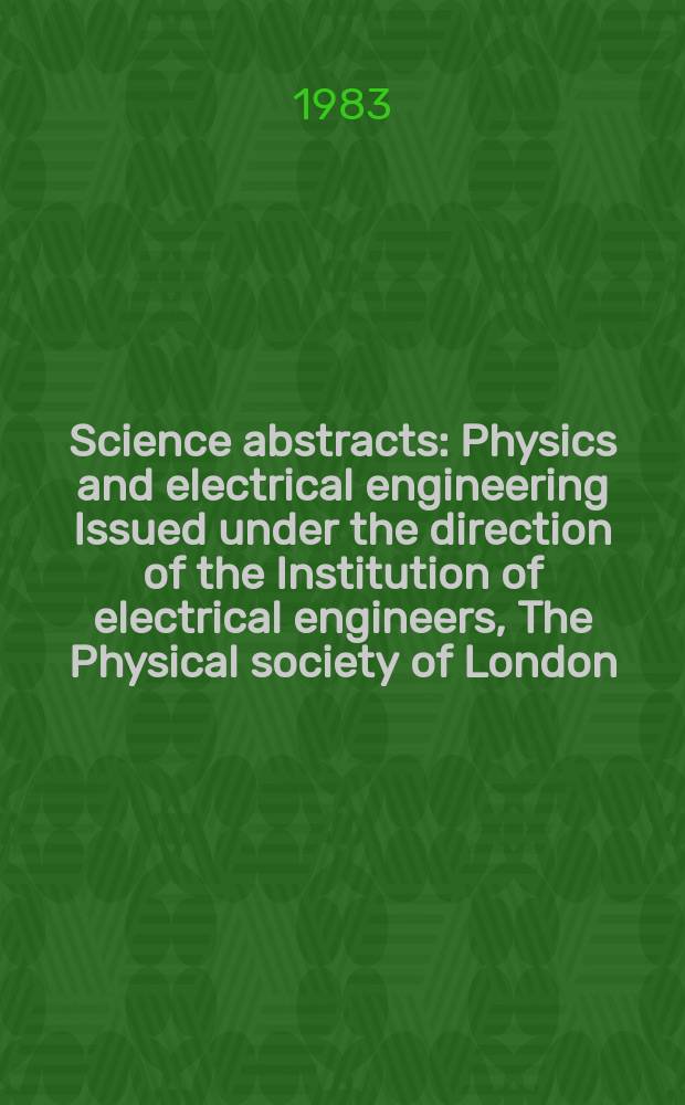 Science abstracts : Physics and electrical engineering Issued under the direction of the Institution of electrical engineers, The Physical society of London. Vol.86, №1210