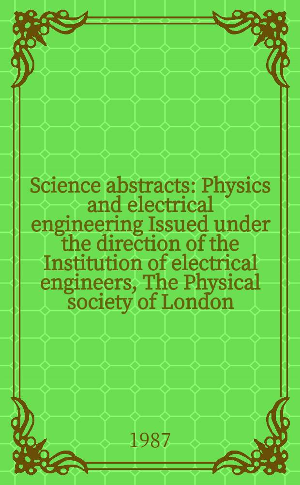 Science abstracts : Physics and electrical engineering Issued under the direction of the Institution of electrical engineers, The Physical society of London. Vol.90, №1302