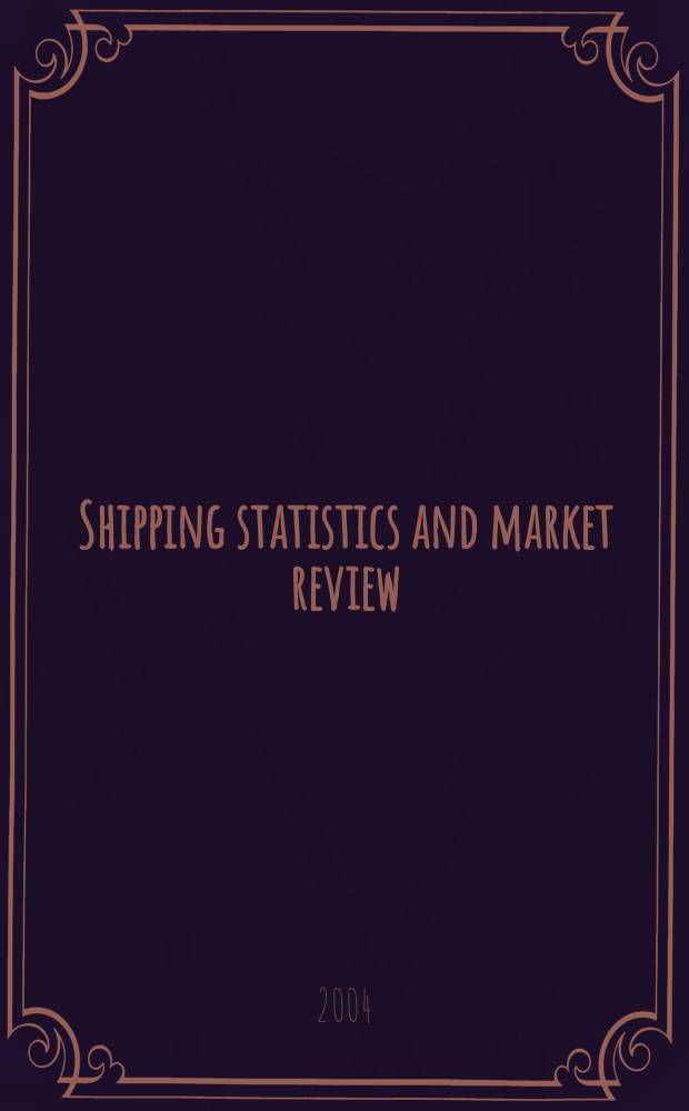 Shipping statistics and market review : (SSMR). Vol.48, №4
