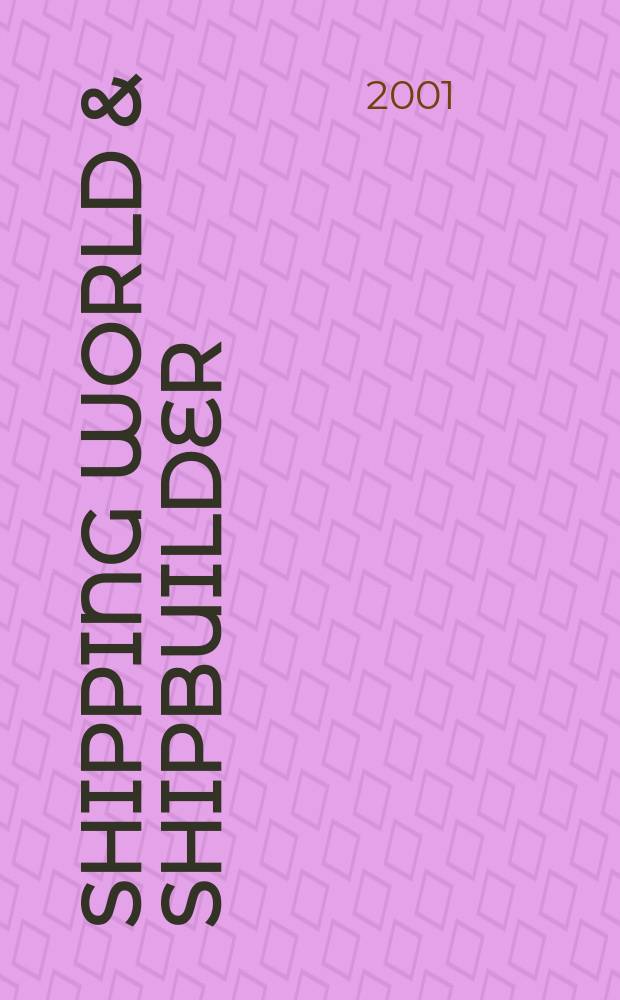 Shipping world & shipbuilder : The international shipping & shipbuilding journal. Vol.202, №4171