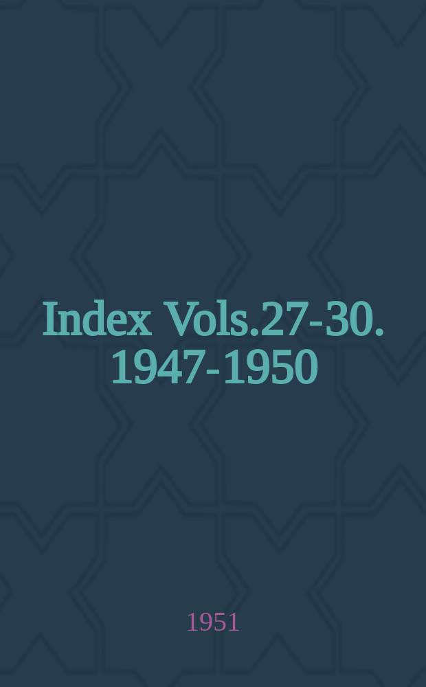 Index Vols.27-30. 1947-1950