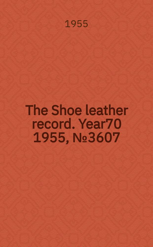 The Shoe leather record. [Year70] 1955, №3607