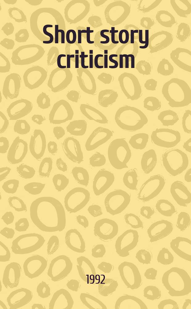 Short story criticism : Excerpts from criticism of the works of short fiction writers