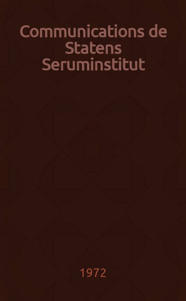 Communications de Statens Seruminstitut : Extraits. T.61 : 1971