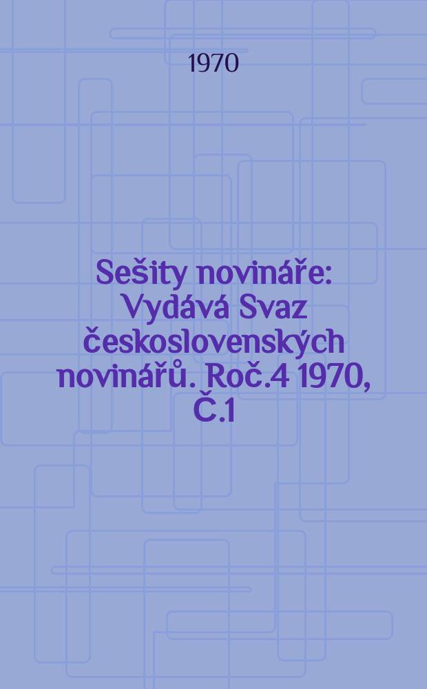 Sešity novináře : Vydává Svaz československých novinářů. Roč.4 1970, Č.1 : Novináři k 100. výročí narození V.I. Lenina