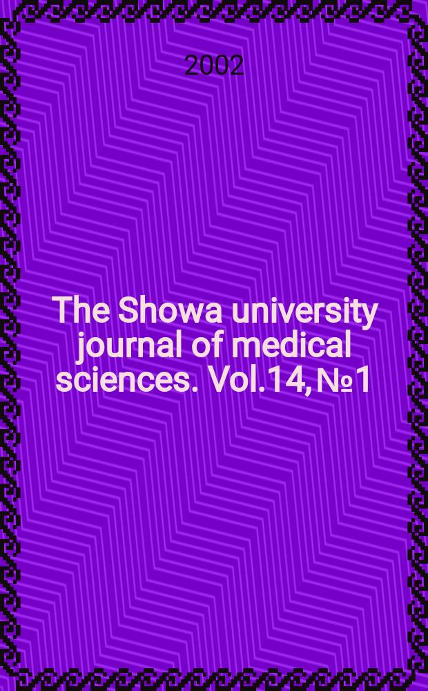 The Showa university journal of medical sciences. Vol.14, №1