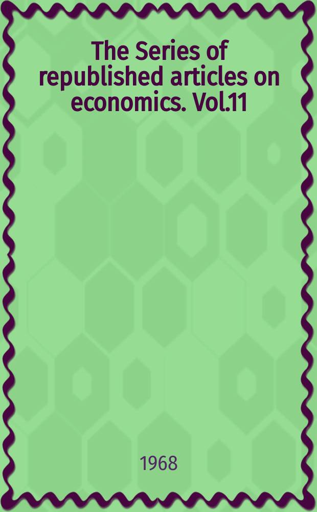 The Series of republished articles on economics. Vol.11 : Readings in international economics