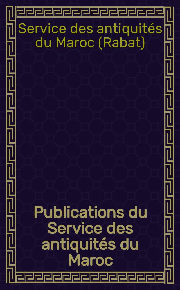 Publications du Service des antiquités du Maroc