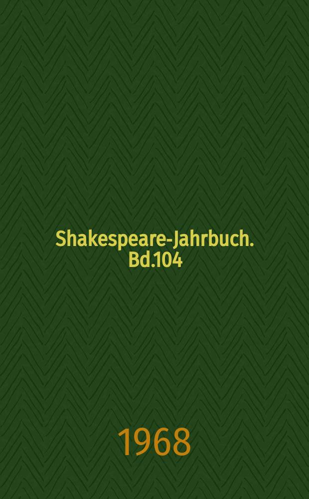 Shakespeare-Jahrbuch. Bd.104