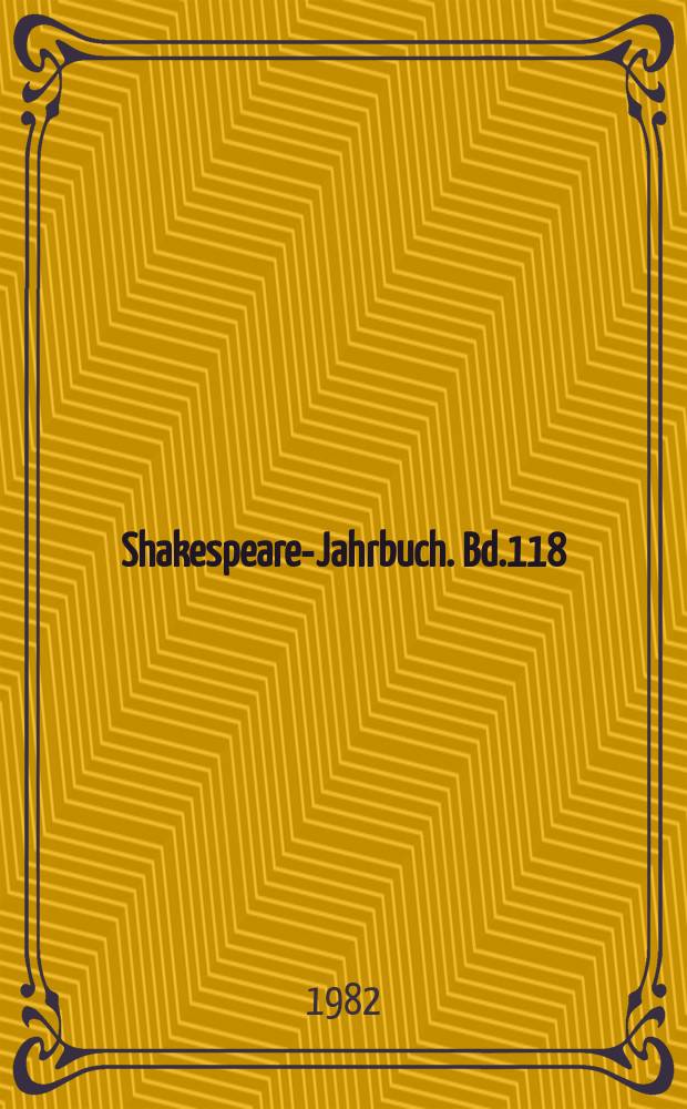 Shakespeare-Jahrbuch. Bd.118