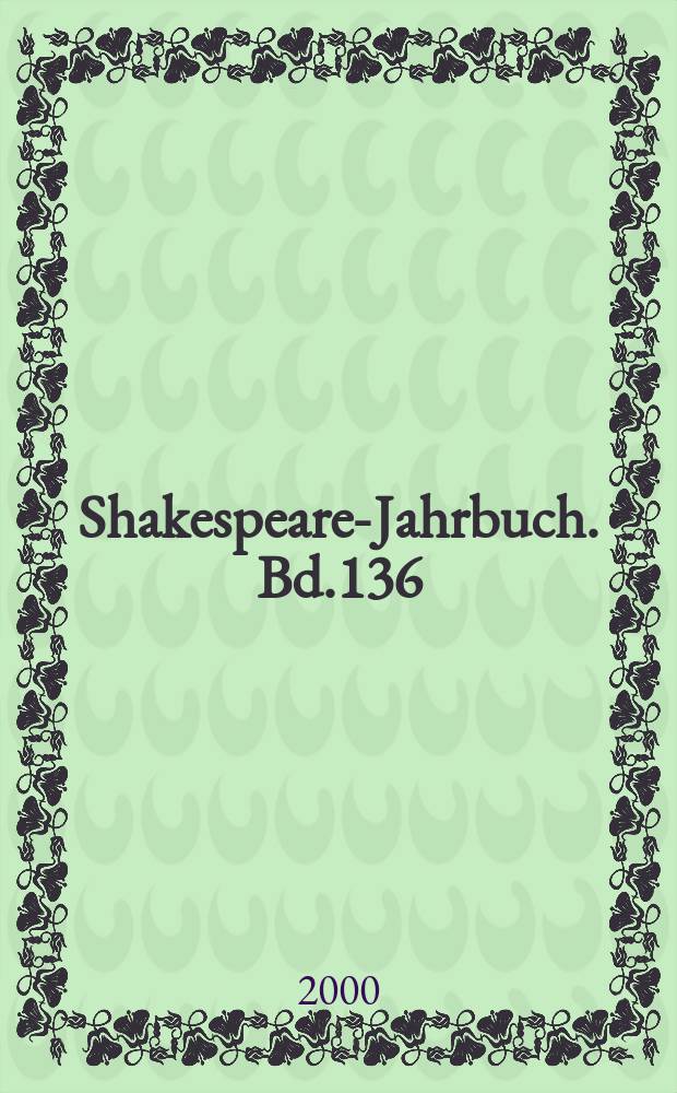 Shakespeare-Jahrbuch. Bd.136