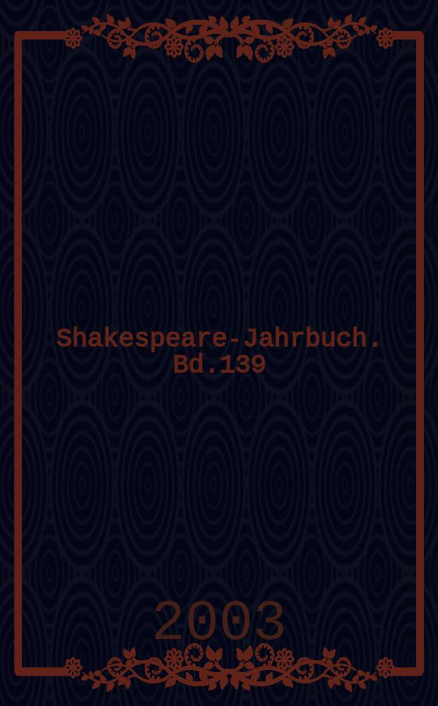 Shakespeare-Jahrbuch. Bd.139