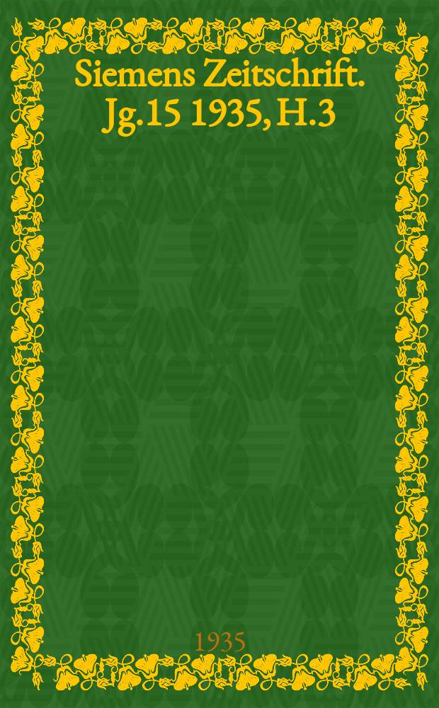 Siemens Zeitschrift. Jg.15 1935, H.3