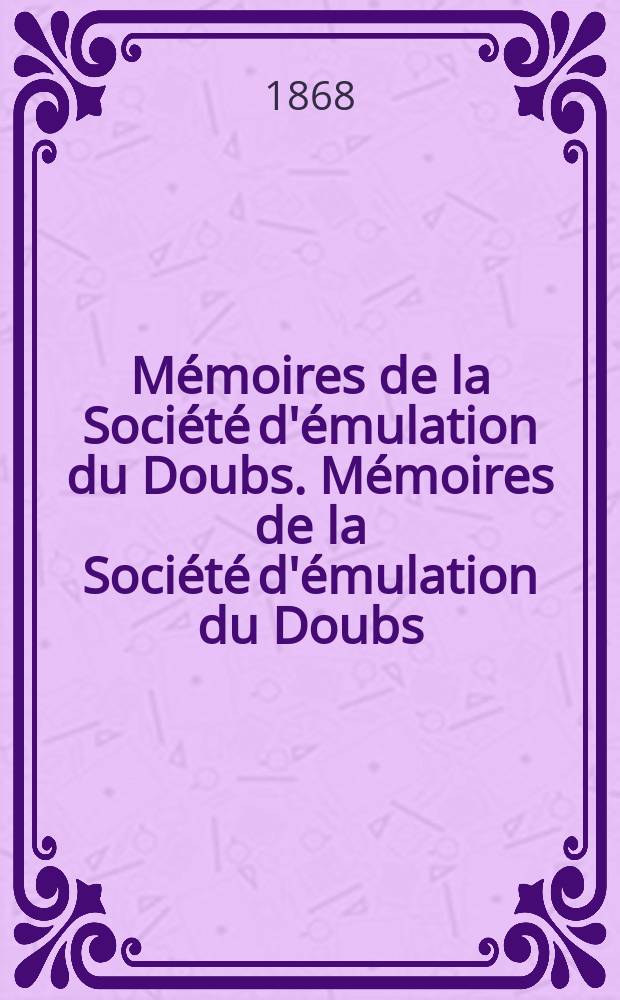 Mémoires de la Société d'émulation du Doubs. Mémoires de la Société d'émulation du Doubs