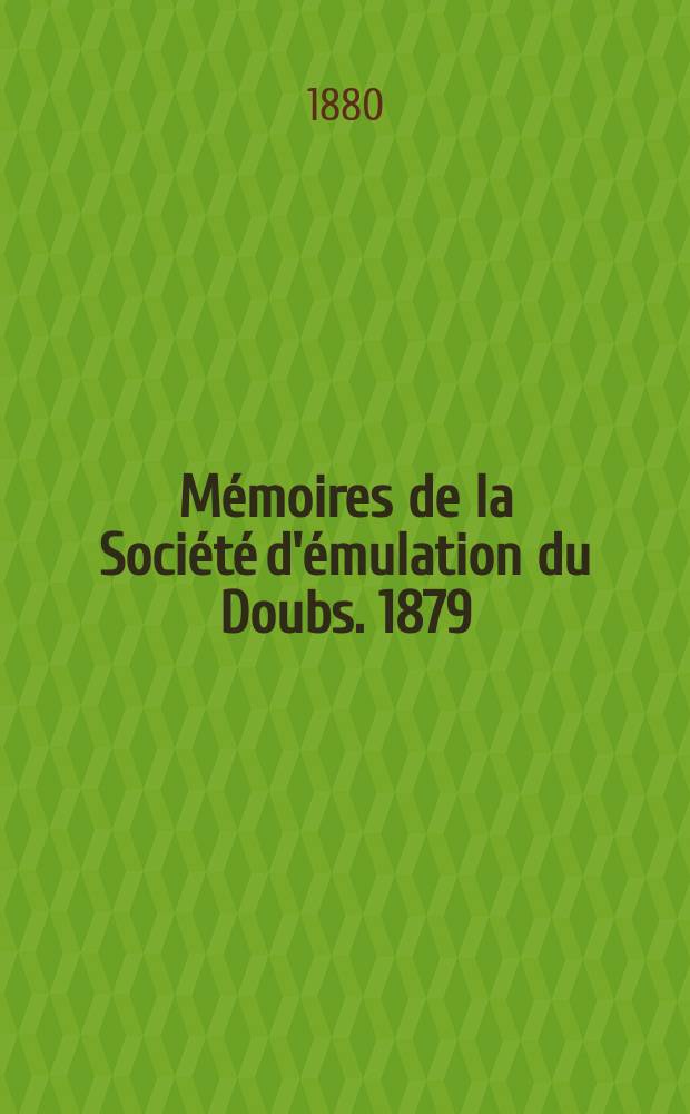 Mémoires de la Société d'émulation du Doubs. 1879