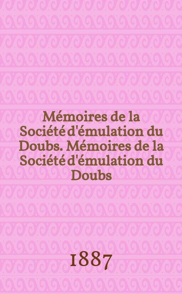 Mémoires de la Société d'émulation du Doubs. Mémoires de la Société d'émulation du Doubs