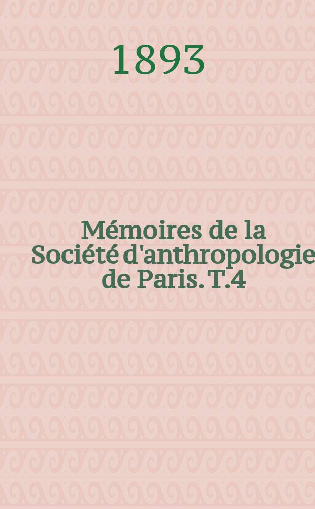 Mémoires de la Société d'anthropologie de Paris. T.4