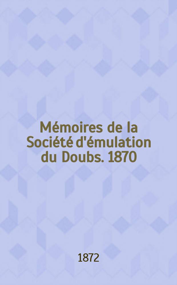 Mémoires de la Société d'émulation du Doubs. 1870/1871