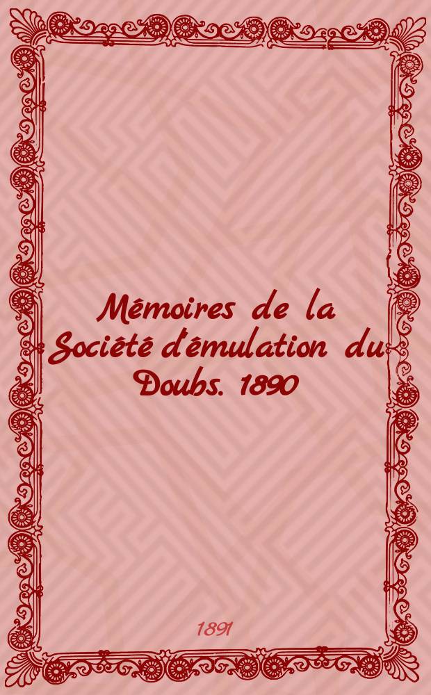 Mémoires de la Société d'émulation du Doubs. 1890