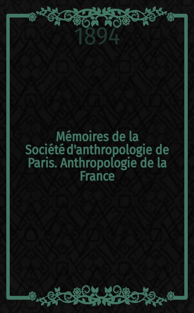 Mémoires de la Société d'anthropologie de Paris. Anthropologie de la France