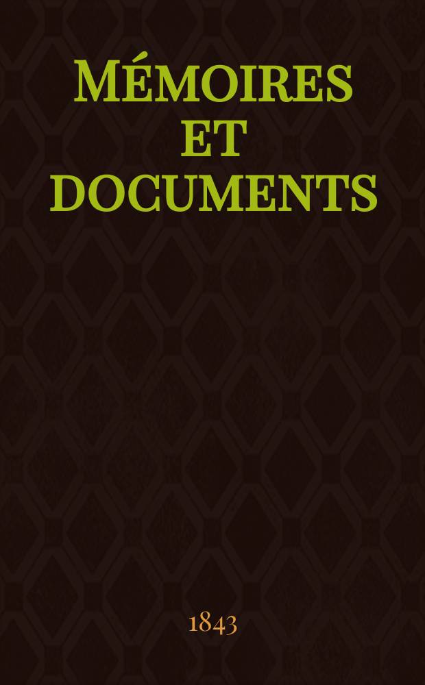 Mémoires et documents : Publ. par la Société d'histoire de la suisse romande. T.3, Livr.2 : Mélanges