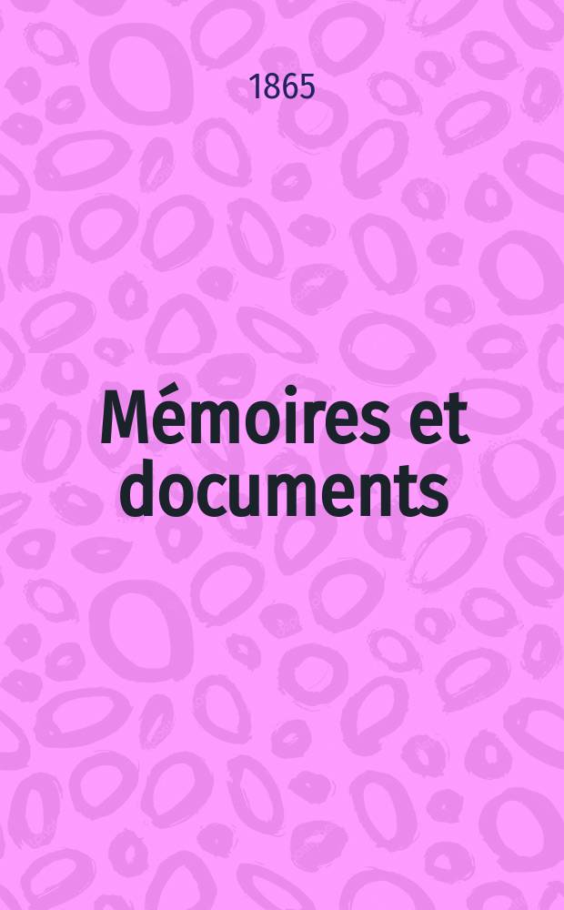 Mémoires et documents : Publ. par la Société d'histoire de la suisse romande. T.20 : Histoire de la cité et du canton des Équestres