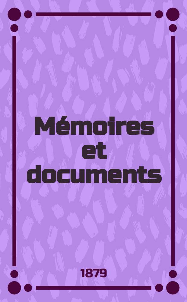 Mémoires et documents : Publ. par la Société d'histoire de la suisse romande. T.34 : Mélanges