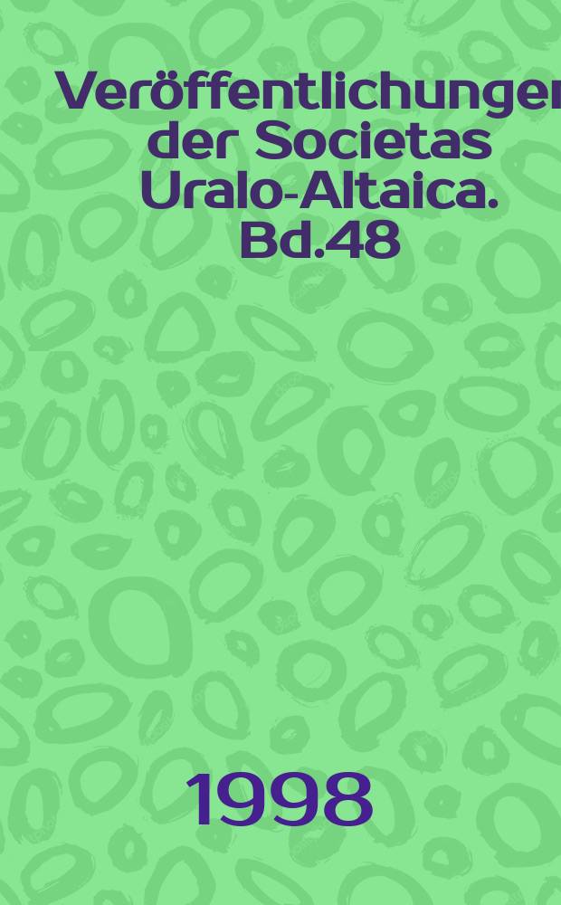 Veröffentlichungen der Societas Uralo-Altaica. Bd.48 : Turkologie heute - Tradition und Perspektive