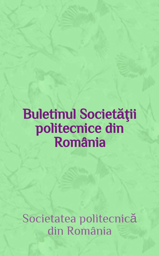 Buletinul Societăţii politecnice din Rom&acirc;nia