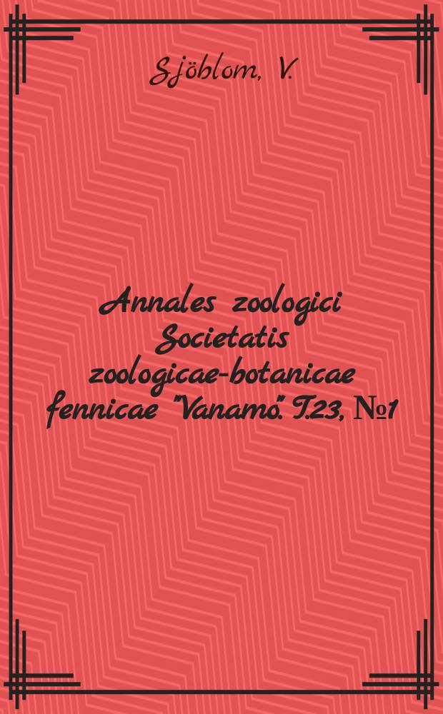 Annales zoologici Societatis zoologicae-botanicae fennicae "Vanamo". T.23, №1 : Wanderungen des Strömlings (Clupea harengus L.) in einigen Schären - und Hochseegebieten der nördlichen Östsee