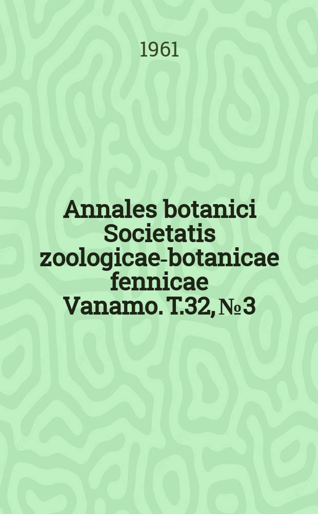 Annales botanici Societatis zoologicae-botanicae fennicae Vanamo. T.32, №3 : Untersuchungen über die Eutrophen Moore des Tulemajärvi - Gebietes im südwestlichen Ostkarelien, KASSR