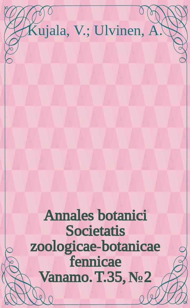 Annales botanici Societatis zoologicae-botanicae fennicae Vanamo. T.35, №2 : Floristische Untersuchungen Ost - Kymenlaakso in Südfinnland