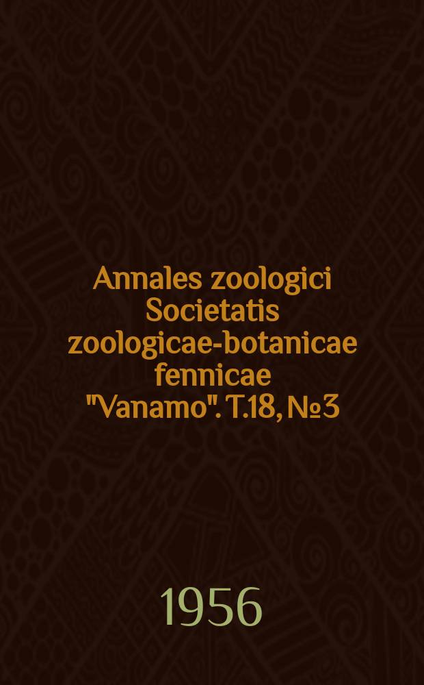 Annales zoologici Societatis zoologicae-botanicae fennicae "Vanamo". T.18, №3 : The biological zonation of Finland as reflected in zootaxonomy