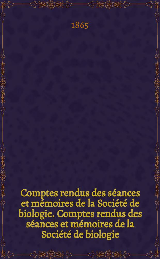 Comptes rendus des séances et mémoires de la Société de biologie. Comptes rendus des séances et mémoires de la Société de biologie