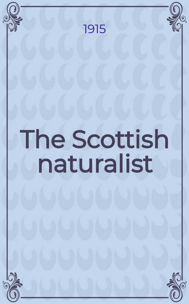 The Scottish naturalist : A monthly magazine devoted to zoology : With which is incorporated "The Annals of Scottish natural history"
