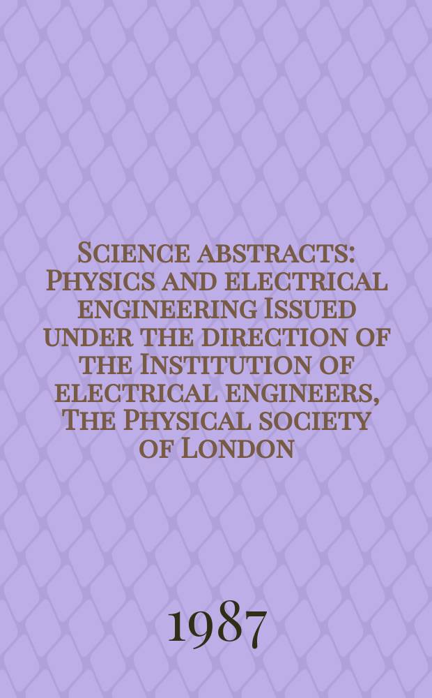 Science abstracts : Physics and electrical engineering Issued under the direction of the Institution of electrical engineers, The Physical society of London. Vol.90, №1315