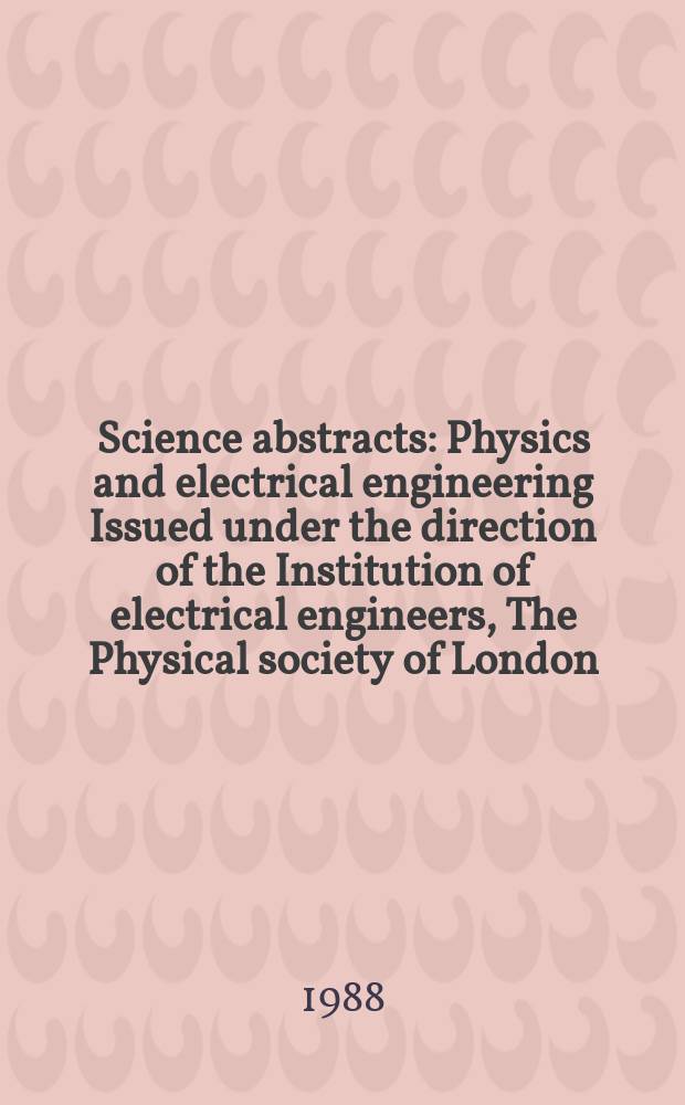 Science abstracts : Physics and electrical engineering Issued under the direction of the Institution of electrical engineers, The Physical society of London. Vol.91, №1332