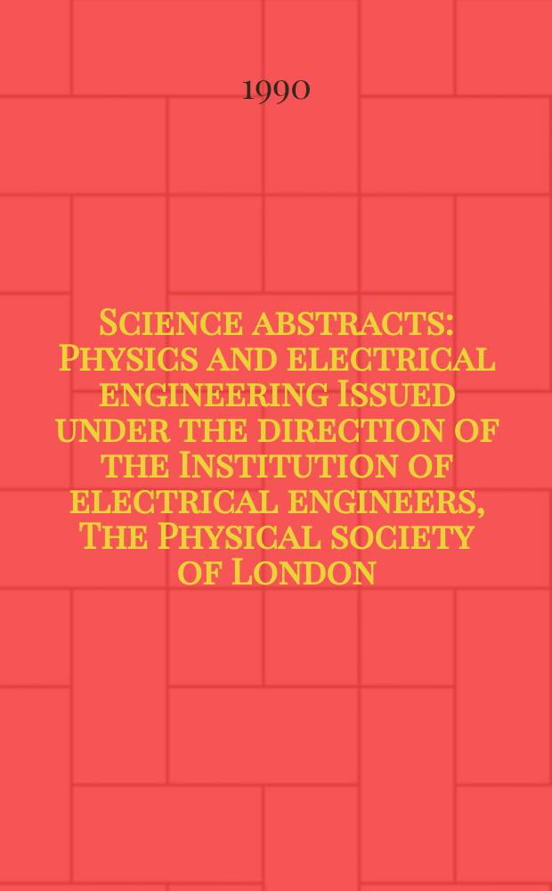 Science abstracts : Physics and electrical engineering Issued under the direction of the Institution of electrical engineers, The Physical society of London. Vol.93, №1374