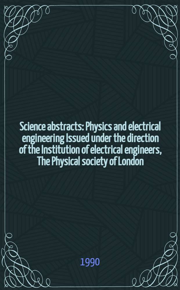 Science abstracts : Physics and electrical engineering Issued under the direction of the Institution of electrical engineers, The Physical society of London. Vol.93, №1380